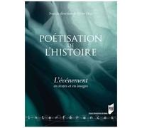 Poétisation De L'histoire - L'événement En Textes Et En Images