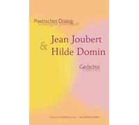 Poetischer Dialog: Jean Joubert & Hilde Domin: Dialogue poétique: Gedichte - poèmes