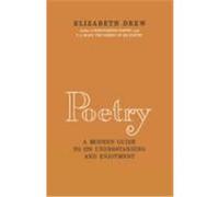 Poetry: A Modern Guide to Its Understanding and Enjoyment Drew, Elizabeth (Auteur)