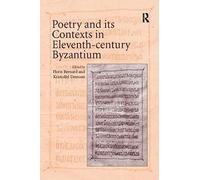 Poetry And Its Contexts In Eleventh-Century Byzantium