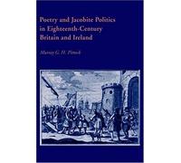 Poetry And Jacobite Politics In Eighteenth-Century Britain And Ireland