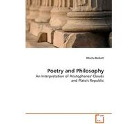 Poetry And Philosophy: An Interpretation Of Aristophanes' Clouds And Plato's Republic