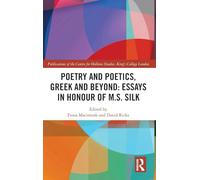 Poetry and Poetics, Greek and Beyond: Essays in Honour of M.S. Silk