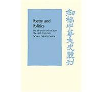 Poetry and Politics, Cambridge Studies in Chinese History, Literature and Institutions Donald Holzman (Auteur)