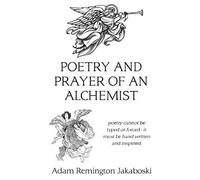 Poetry And Prayer Of An Alchemist