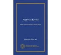 Poetry and prose: being essays on modern English poetry