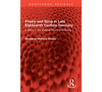 Poetry and Song in Late Eighteenth Century Germany A Study in the Musical Sturm Und Drang - Margaret Mahony Stoljar - Routledge - ebook (ePub) - Livre