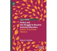 Poetry and the Struggle to Become Inclusive Educators: Before They Knew Ableism