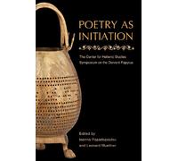 Poetry As Initiation: The Center for Hellenic Studies Symposium on the Derveni Papyrus