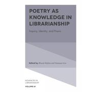 Poetry as Knowledge in Librarianship: Inquiry, Identity, and Praxis