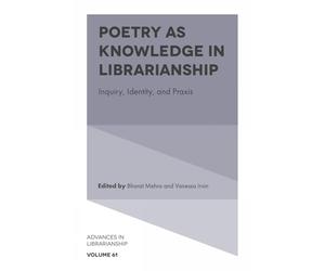 Poetry as Knowledge in Librarianship: Inquiry, Identity, and Praxis