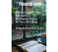 Poetry, Couplets & Quatrains As Boxing Gloves In Life's Ring: Ghazals,Shers & Rubai