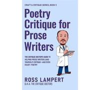 Poetry Critique for Prose Writers Craft & Critique, #5 - Ross Lampert a.k.a. The Critique Doctor - Ross Lampert, a.k.a. The Critique Doctor - ebook (ePub) - Livre