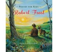 Poetry for Kids Robert Frost by Robert Frost & Illustrated by Michael Paraskevas & Edited by Jay Parini Robert Frost Illustrated by Michael Paraskevas Edited by Jay Parini (Auteur)