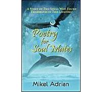 Poetry For Soul Mates, A Story Of Two Souls Who Found Themselves In This Lifetime!