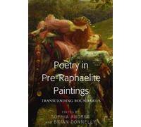 Poetry in Pre-Raphaelite Paintings: Transcending Boundaries by Sophia Andres