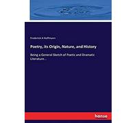 Poetry, Its Origin, Nature, And History