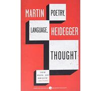 Poetry, Language, Thought: Essential Philosophy-Heidegger's Brilliant Writings on Art, Truth, and Thinking