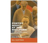 Poetry Night At The Ballpark And Other Scenes From An Alternative America