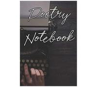 Poetry Notebook: Records Your Poems, Ideas, Themes, Words, Slam, Rap And Spoken Word