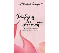 Poetry Of Almost: A Journey From Heartbreak To Hope
