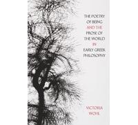 Poetry of Being and the Prose of the World in Early Greek Philosophy