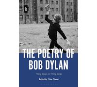 Poetry of Bob Dylan, The: Thirty Essays on Thirty Songs