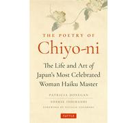 Poetry of Chiyo-ni The Life and Art of Japan's Most Celebrated Woman Haiku Master - Patricia Donegan - Tuttle Publishing - ebook (ePub) - Livre