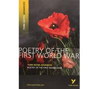 Poetry of the First World War: York Notes Advanced - everything you need to study and prepare for the 2027, 2028 exams