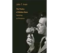 Poetry Of Weldon Kees John T Irwin, (Auteur)