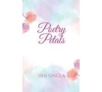 Poetry Petals : Painted Emotions In Fragile Lines Paperback Book By Ishi Singla
