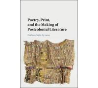 Poetry, Print, And The Making Of Postcolonial Literature