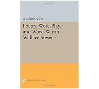 Poetry, Word-Play, And Word-War In Wallace Stevens