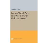 Poetry, Word-Play, And Word-War In Wallace Stevens