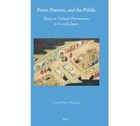Poets, Patrons, And The Public: Poetry As Cultural Phenomenon In Courtly Japan