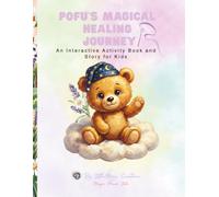 Pofu's Magical Healing Journey: An Interactive Activity Book for Kids: Coloring, Mazes, Matching, and Cutting Skills for Ages 3-5