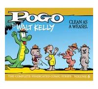 Kelly, Walt - Pogo: The Complete Syndicated Comic Strips 6: Clean as a Weasel
