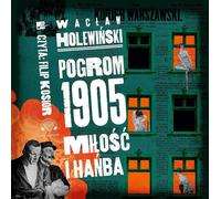 Pogrom 1905 Miłość i hańba - Wacław Holewiński (Hörbuch auf Polnisch)