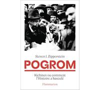 Steven J. Zipperstein – Pogrom : Kichinev ou comment l'Histoire a basculé – Flammarion – Broché