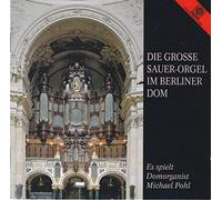 Pohl, Michael - Die Grosse Sauer-Orgel..