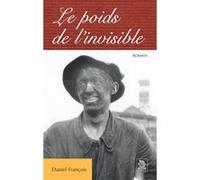 Poids de l'invisible (Le) François Daniel (Auteur)