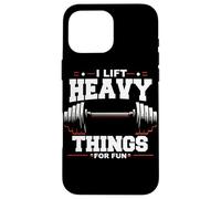 Poids d'haltérophilie I Lift Heavy Things for Fun Gym Coque pour iPhone 16 Pro Max
