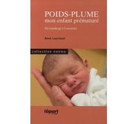 Poids-plume: Mon enfant prématuré - Du handicap à l'essentiel