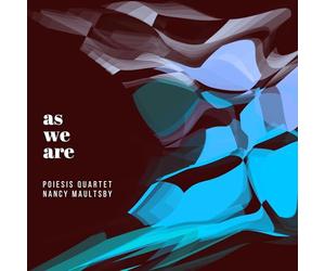 Poiesis Quartet, Nancy Maultsby - as we are