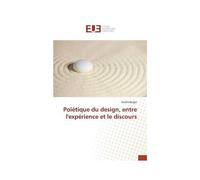 Poïétique Du Design, Entre L'expérience Et Le Discours