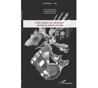 Poïétiques du design 4 Conception, corps et fiction - Gwenaëlle Bertrand - L'harmattan - broché - Beau livre