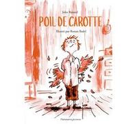 Poil de Carotte Ronan Badel (Auteur), Ronan Badel (Illustration), Jules Renard (Auteur)