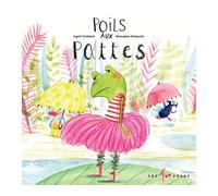 Poils aux pattes - Ingrid Chabbert - 400 Coups Eds Les - cartonné - Album jeunesse dès 3 ans