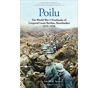 Poilu: The World War I Notebooks of Corporal Louis Barthas, Barrelmaker 1914-1918
