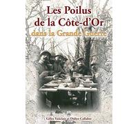 Poilus de la Côte d'Or dans la Grande Guerre (Les) - Gilles Vauclair - Nouvelles Editions Sutton - broché - Monographie
